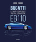 Bugatti. La vera storia della EB110-The true story of the EB100. Ediz. illustrata