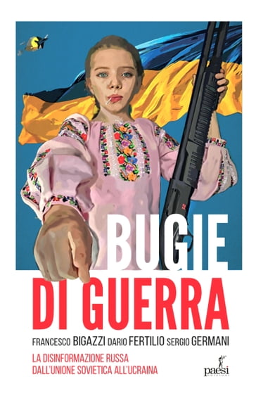 Bugie di guerra - Francesco Bigazzi - Dario Fertilio - Sergio Germani