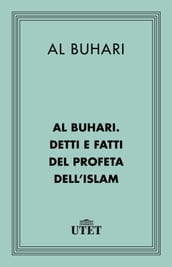 Al Buhari. Detti e fatti del Profeta dell
