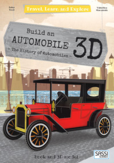 Build a 3D automobile. The history of automobiles. Travel, learn and explore. Con gadget - Ester Tomè