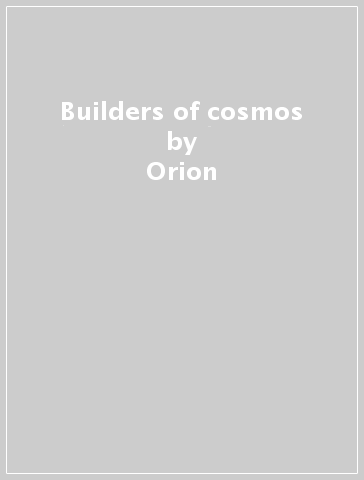 Builders of cosmos - Orion