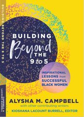 Building Beyond the 9 to 5: Inspirational Lessons from Successful Black Women