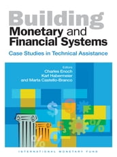 Building Monetary and Financial Systems: Case Studies in Technical Assistance