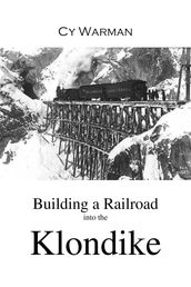 Building a Railroad into the Klondike