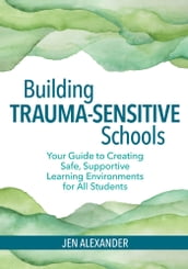 Building Trauma-Sensitive Schools