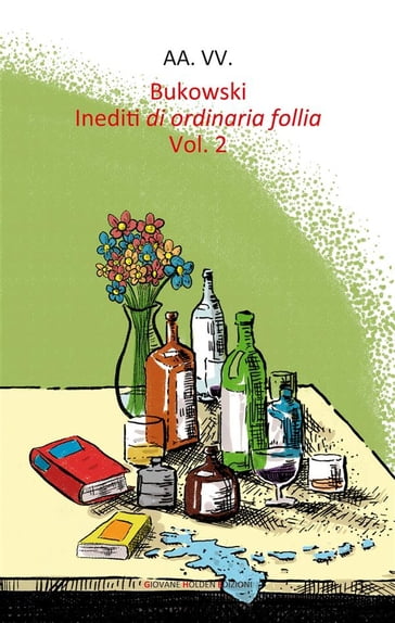 Bukowski. Inediti di ordinaria follia - Vol. 2 - AA.VV. Artisti Vari