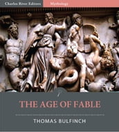 Bulfinchs Mythology: The Age of Fable (Illustrated Edition)