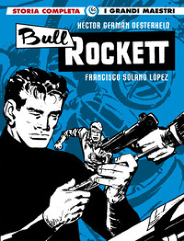 Bull Rockett - Héctor German Oesterheld - Francisco Solano Lopez