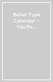 Bullet Type Calendar - You Re Going To Fill 2023 With Great Memories