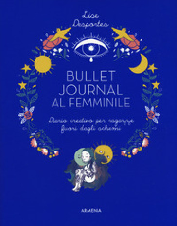 Bullet journal al femminile. Diario creativo per ragazze fuori dagli schemi - Lise Desportes