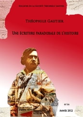 Bulletin de la société Théophile Gautier n°34. Une écriture paradoxale de l histoire