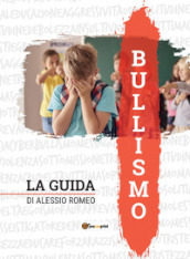 Bullismo. La guida