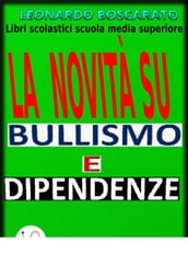 Bullismo - dipendenze - La novità