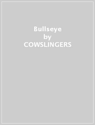 Bullseye - COWSLINGERS