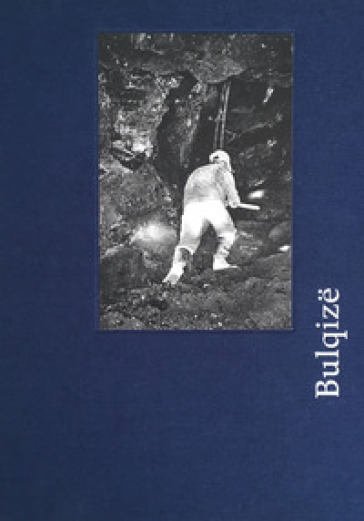 Bulqize. Ediz. italiana, inglese e albanese - Elton Gllava