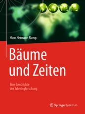 Bäume und Zeiten  Eine Geschichte der Jahrringforschung