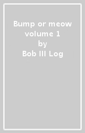 Bump or meow volume 1