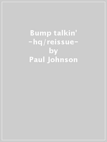 Bump talkin' -hq/reissue- - Paul Johnson