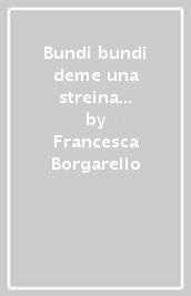 Bundi bundi deme una streina a mi. Tradizioni musicali in alta Langa. Con CD-Audio