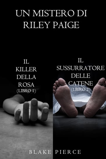 Bundle dei Misteri di Riley Paige: Il killer della rosa (n. 1) e Il sussurratore delle catene (n. 2) - Blake Pierce