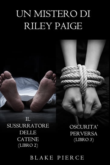 Bundle dei Misteri di Riley Paige: Il Sussurratore delle Catene (#2) e Oscurità Perversa (#3) - Blake Pierce