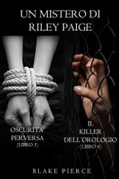 Bundle dei Misteri di Riley Paige: Oscurità Perversa (#3) e Il Killer dell Orologio (#4)