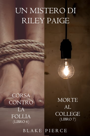 Bundle dei Misteri di Riley Paige: Corsa contro la follia (#6) e Morte al college (#7) - Blake Pierce