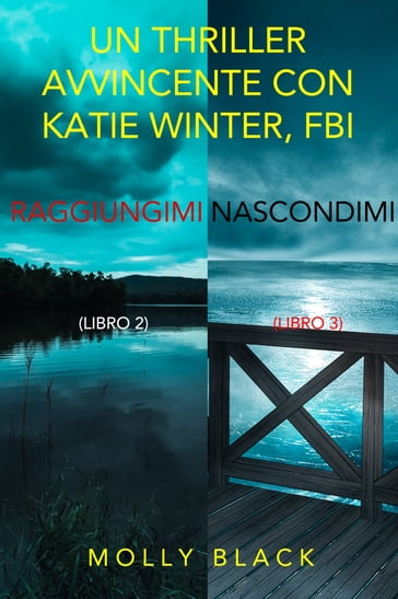 Bundle dei Thriller di Katie Winter: Raggiungimi (#2) e Nascondimi (#3) - Molly Black