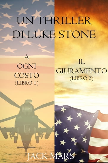 Bundle dei Thriller di Luke Stone: A Ogni Costo (#1) e Il Giuramento (#2) - Jack Mars