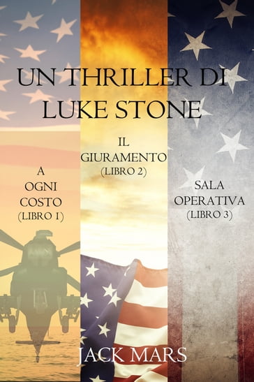 Bundle dei Thriller di Luke Stone: A Ogni Costo (Libro #1), Il Giuramento (Libro #2) e Sala Operativa (Libro #3) - Jack Mars