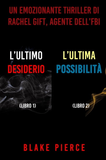 Bundle dei Thriller di Rachel Gift: L'ultimo desiderio (#1) e L'ultima possibilità (#2) - Blake Pierce