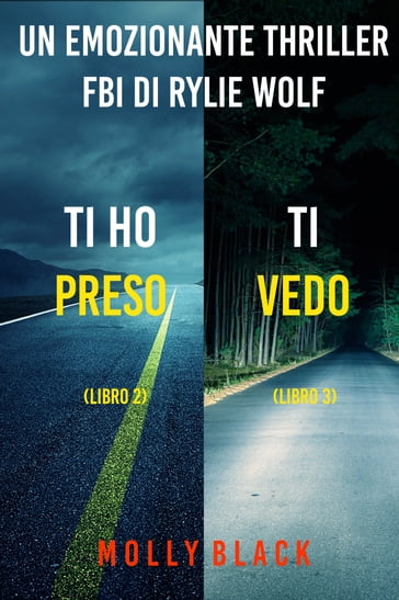 Bundle dei Thriller di Rylie Wolf: Ti ho preso (#2) e Ti vedo (#3) - Molly Black