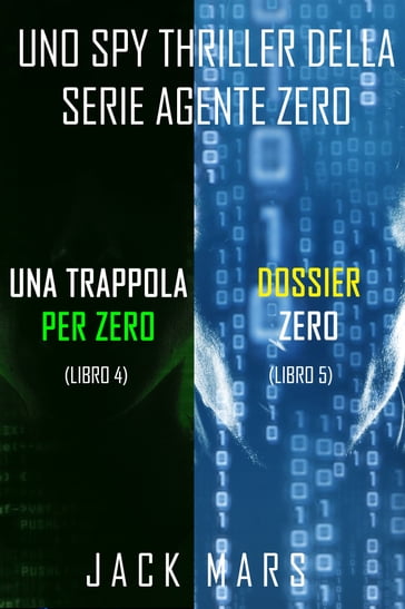 Bundle dei spy thriller della serie Agente Zero: Una Trappola per Zero (#4) e Dossier Zero (#5) - Jack Mars