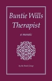 Buntie Wills Therapist: A Mosaic