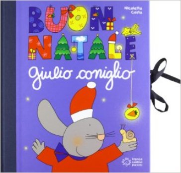 Buon Natale con Giulio Coniglio. Con gadget - Nicoletta Costa