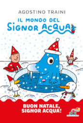 Buon Natale, signor Acqua! Ediz. a colori