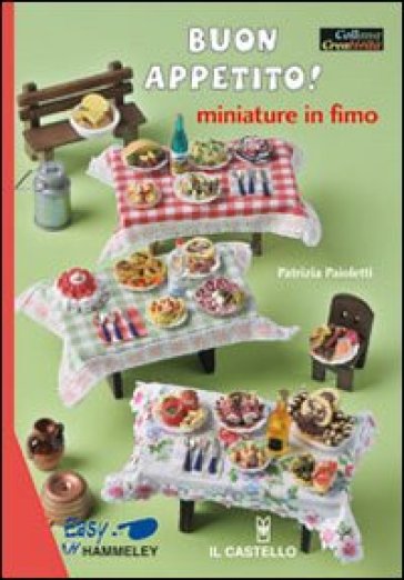 Buon appetito! Miniature in fimo - Patrizia Paioletti