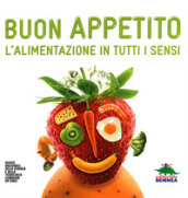 Buon appetito. L alimentazione in tutti i sensi