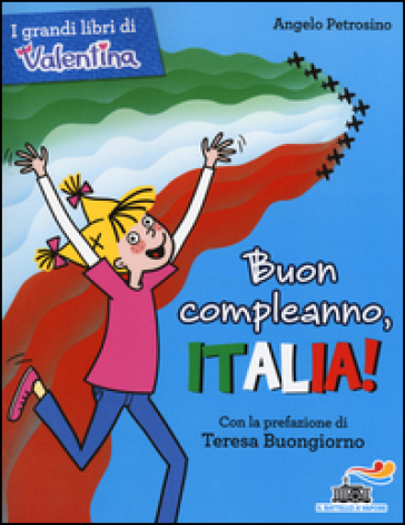 Buon compleanno, Italia! Ediz. illustrata - Angelo Petrosino