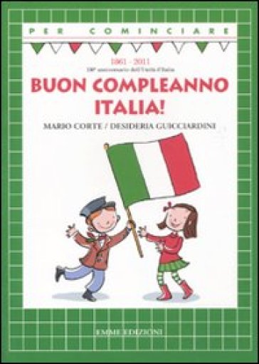 Buon compleanno Italia! - Desideria Guicciardini - Mario Corte