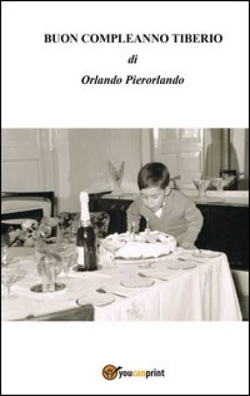 Buon compleanno Tiberio - Pierorlando Orlando