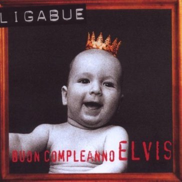 Buon compleanno elvis (deluxe ed.) - Luciano Ligabue