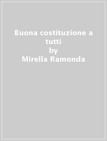 Buona costituzione a tutti - Mirella Ramonda