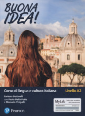 Buona idea! Corso di lingua e cultura italiana. Livello A2. Ediz. MyLab. Con Contenuto digitale per accesso on line