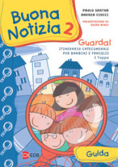 Buona notizia. Guarda! Itinerario catecumenale per bambini e famiglie. 1ª tappa. Guida. 2.