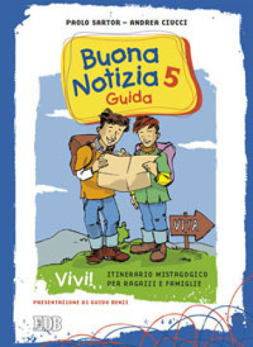 Buona notizia. Vivi! Itinerario mistagogico per ragazzi e famiglie. Guida. 5. - Paolo Sartor - Andrea Ciucci