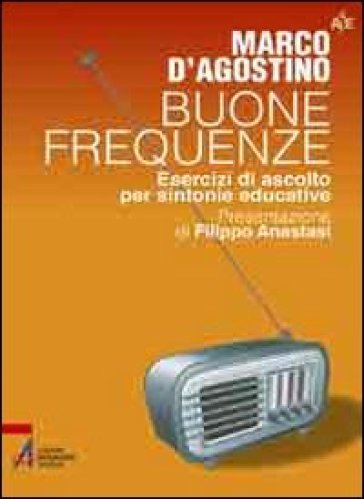 Buone frequenze. Esercizi di ascolto per sintonie educative - Marco D