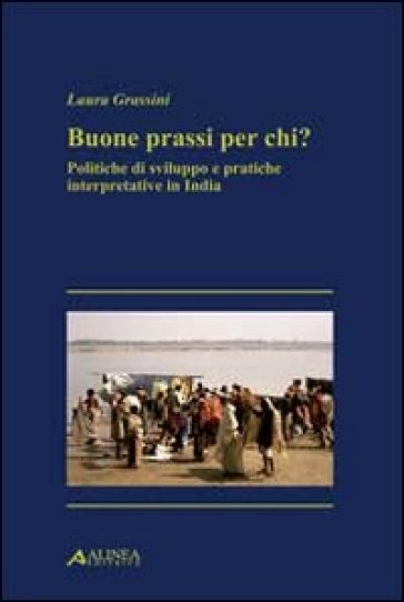 Buone prassi per chi? Politiche di sviluppo e pratiche interpretative in India - Laura Grassini