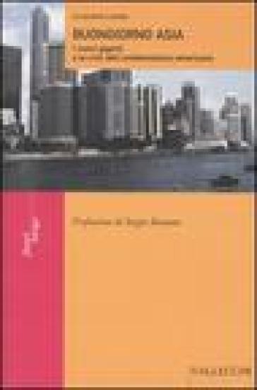 Buongiorno Asia. I nuovi giganti e la crisi dell'unilateralismo americano - Claudio Landi