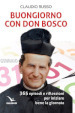 Buongiorno con don Bosco. 365 episodi e riflessioni per iniziare bene la giornata